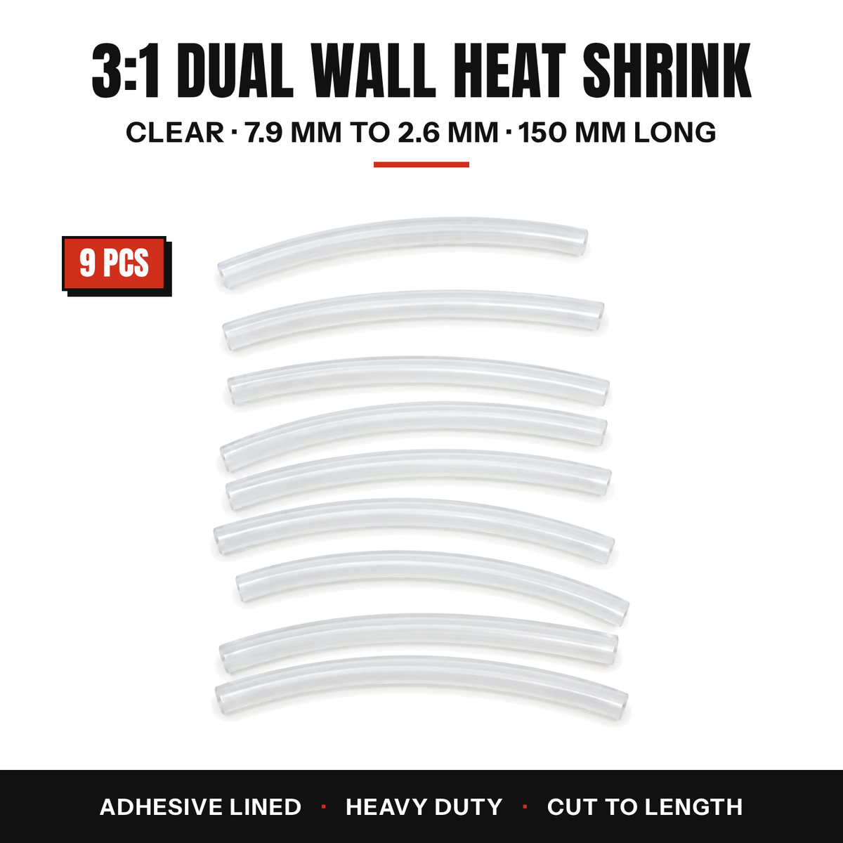 9 pieces of clear 3:1 dual wall adhesive lined heat shrink tube, 7.9 to 2.6 mm, 150 mm long