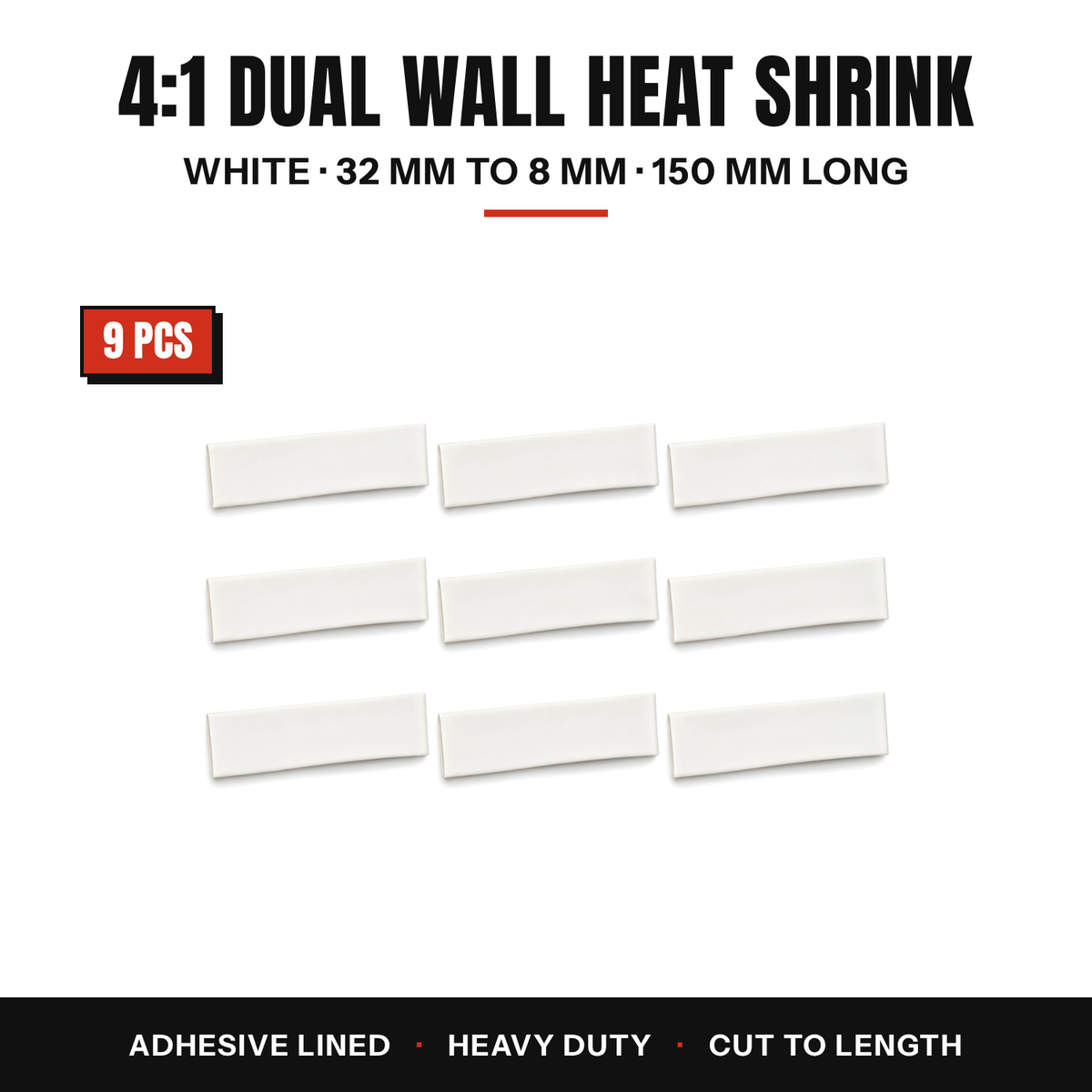 Nine white 4:1 dual wall heat shrink tubes, 32 mm to 8 mm, 150 mm long